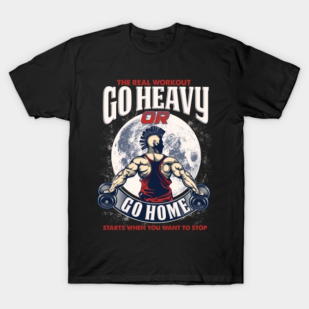 Workout motivational - Go heavy or go home - Dark shirt T-Shirt by Teefold